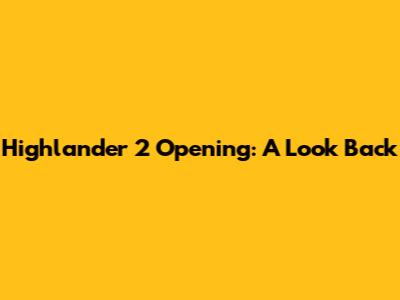 Highlander 2 Opening: A Look Back
