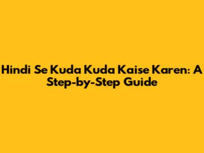 Hindi Se Kuda Kuda Kaise Karen: A Step-by-Step Guide