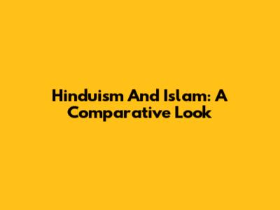Hinduism And Islam: A Comparative Look
