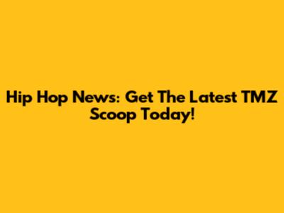 Hip Hop News: Get The Latest TMZ Scoop Today!
