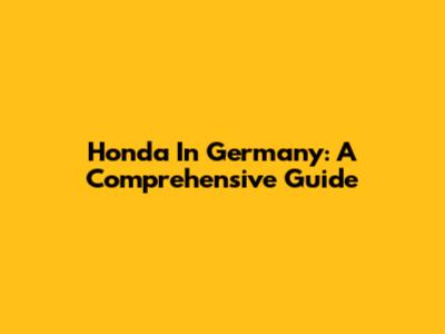 Honda In Germany: A Comprehensive Guide