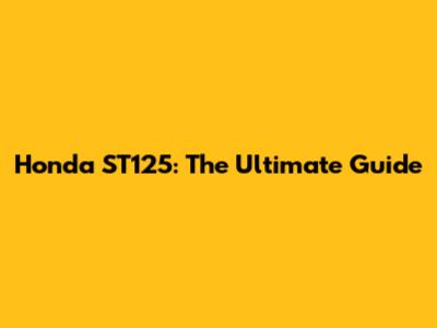 Honda ST125: The Ultimate Guide