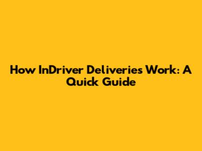 How InDriver Deliveries Work: A Quick Guide