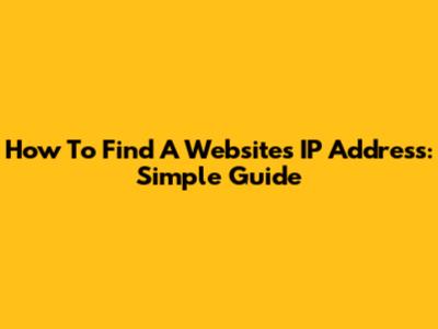 How To Find A Website's IP Address: Simple Guide