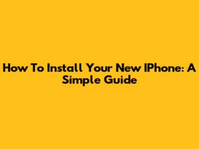 How To Install Your New IPhone: A Simple Guide