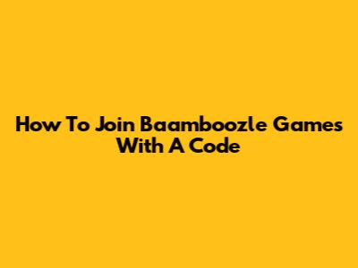 How To Join Baamboozle Games With A Code