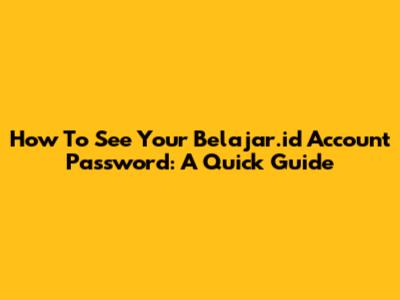 How To See Your Belajar.id Account Password: A Quick Guide