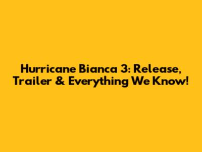 Hurricane Bianca 3: Release, Trailer & Everything We Know!