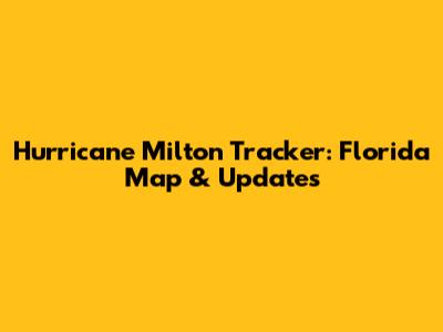 Hurricane Milton Tracker: Florida Map & Updates