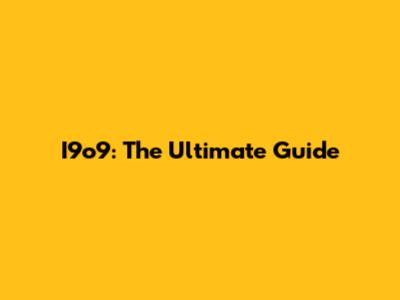 I9o9: The Ultimate Guide