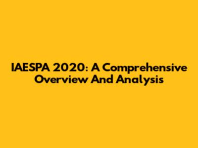 IAESPA 2020: A Comprehensive Overview And Analysis