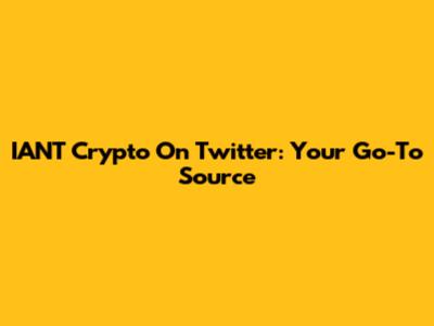IANT Crypto On Twitter: Your Go-To Source
