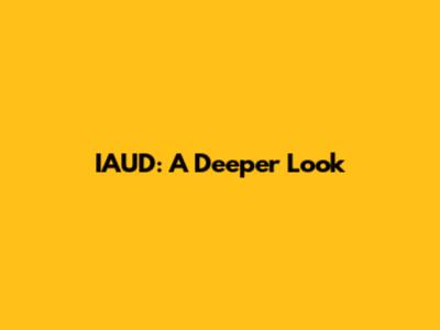 IAUD: A Deeper Look