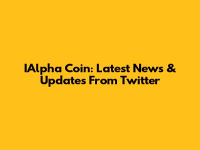 IAlpha Coin: Latest News & Updates From Twitter