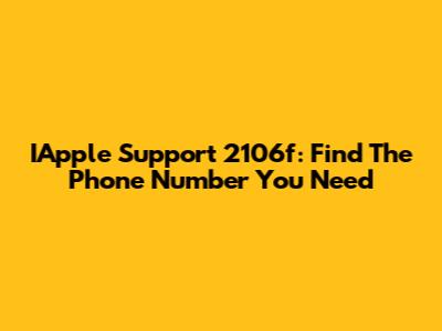 IApple Support 2106f: Find The Phone Number You Need
