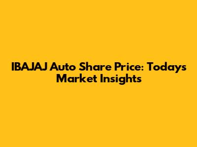 IBAJAJ Auto Share Price: Today's Market Insights