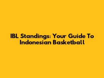 IBL Standings: Your Guide To Indonesian Basketball