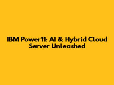 IBM Power11: AI & Hybrid Cloud Server Unleashed