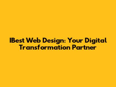 IBest Web Design: Your Digital Transformation Partner