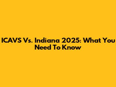 ICAVS Vs. Indiana 2025: What You Need To Know