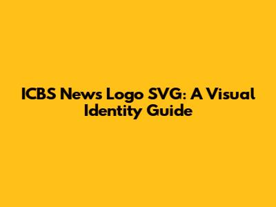 ICBS News Logo SVG: A Visual Identity Guide