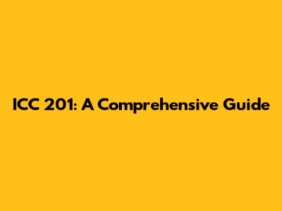 ICC 201: A Comprehensive Guide