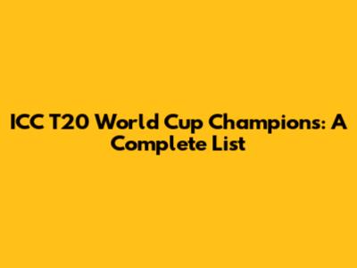 ICC T20 World Cup Champions: A Complete List
