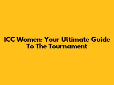ICC Women: Your Ultimate Guide To The Tournament
