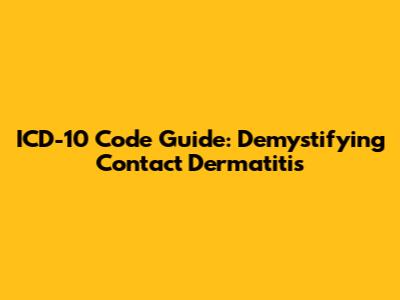 ICD-10 Code Guide: Demystifying Contact Dermatitis