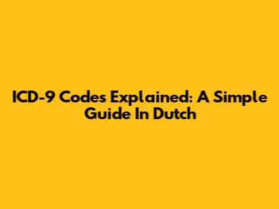 ICD-9 Codes Explained: A Simple Guide In Dutch