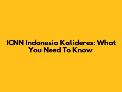 ICNN Indonesia Kalideres: What You Need To Know