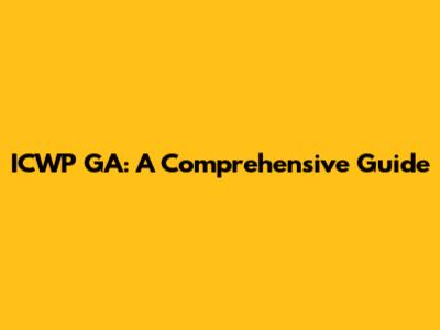 ICWP GA: A Comprehensive Guide