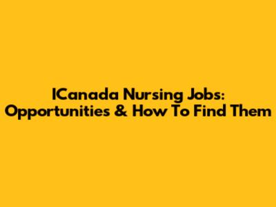 ICanada Nursing Jobs: Opportunities & How To Find Them