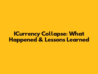 ICurrency Collapse: What Happened & Lessons Learned