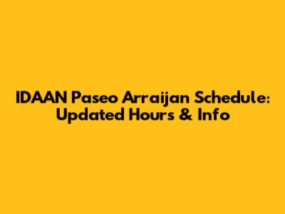 IDAAN Paseo Arraijan Schedule: Updated Hours & Info