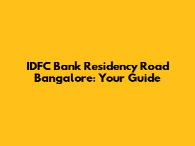 IDFC Bank Residency Road Bangalore: Your Guide