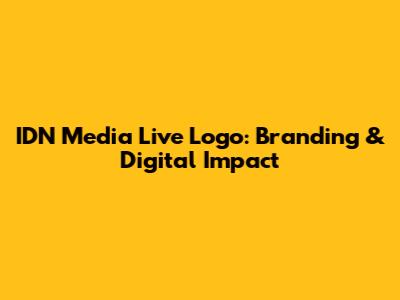 IDN Media Live Logo: Branding & Digital Impact