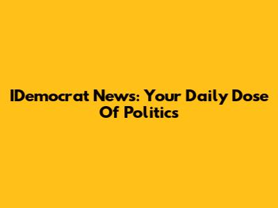 IDemocrat News: Your Daily Dose Of Politics