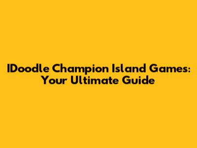 IDoodle Champion Island Games: Your Ultimate Guide