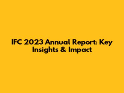 IFC 2023 Annual Report: Key Insights & Impact