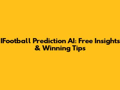 IFootball Prediction AI: Free Insights & Winning Tips