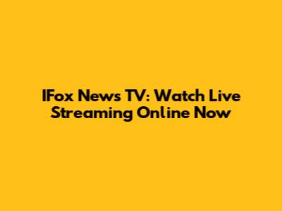 IFox News TV: Watch Live Streaming Online Now