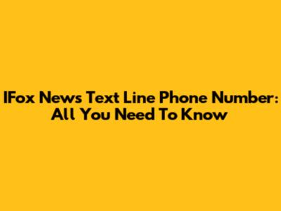 IFox News Text Line Phone Number: All You Need To Know