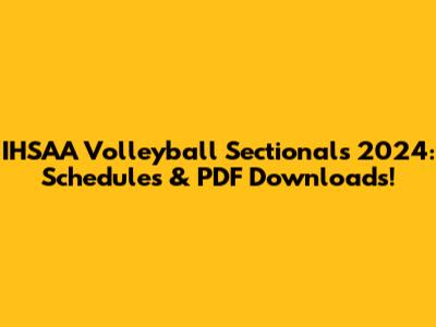 IHSAA Volleyball Sectionals 2024: Schedules & PDF Downloads!