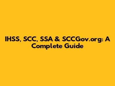 IHSS, SCC, SSA & SCCGov.org: A Complete Guide