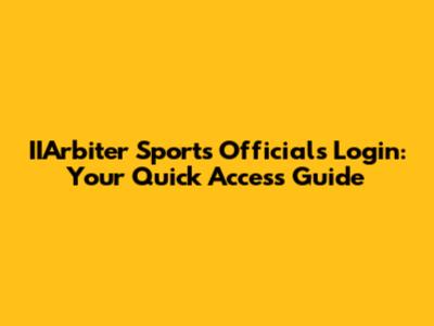 IIArbiter Sports Officials Login: Your Quick Access Guide