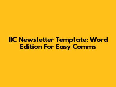 IIC Newsletter Template: Word Edition For Easy Comms