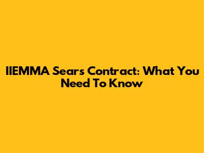 IIEMMA Sears Contract: What You Need To Know