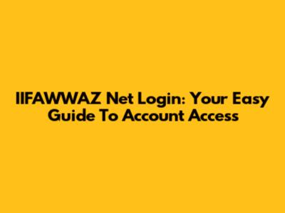 IIFAWWAZ Net Login: Your Easy Guide To Account Access