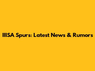 IIISA Spurs: Latest News & Rumors